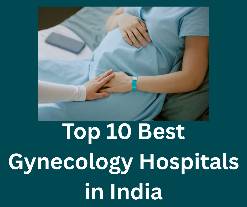 Top 10 Best Gynecology Hospitals in India