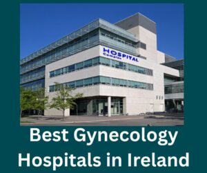 Best Gynecology Hospitals in Ireland