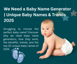 We Need a Baby Name Generator | Unique Baby Names & Trends 2025